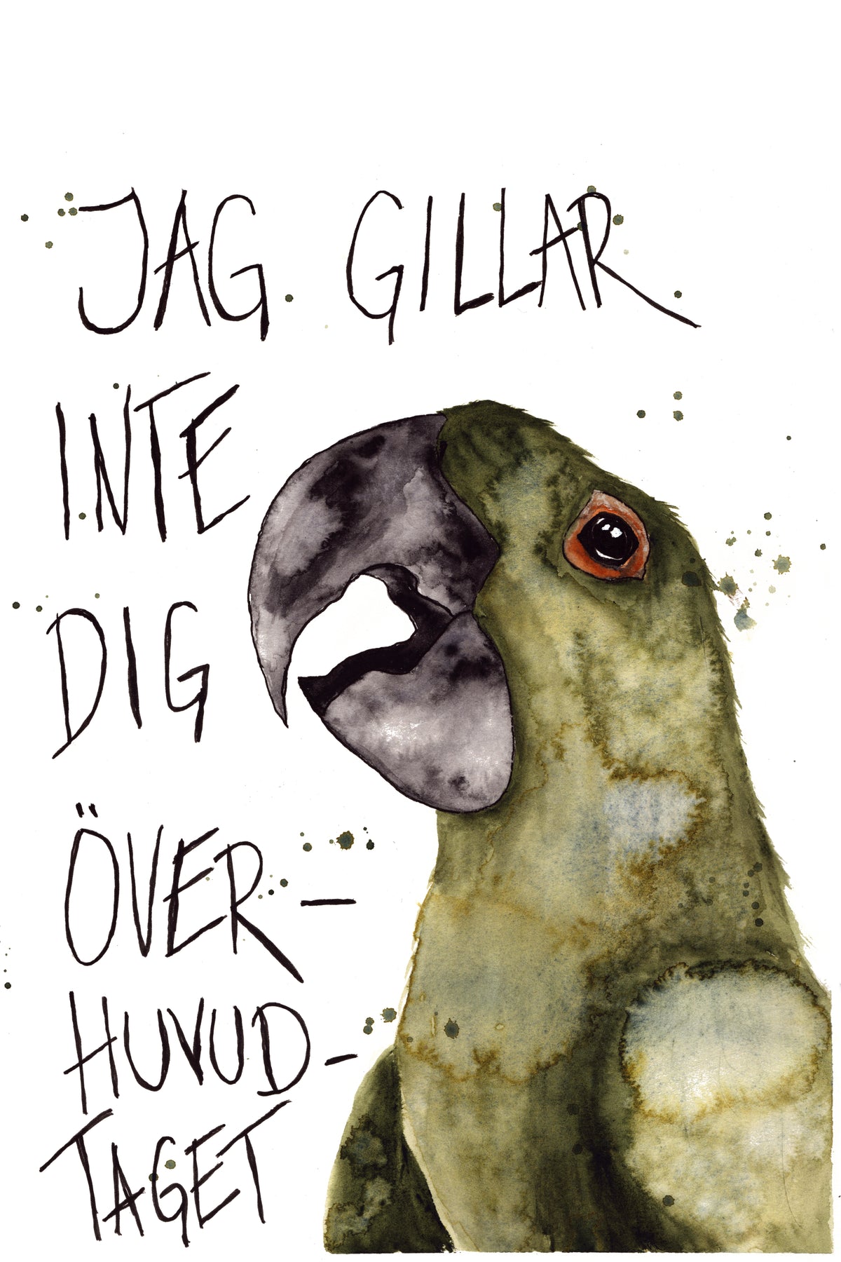 Jag Gillar Inte Dig Överhuvudtaget Fine Art Print